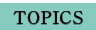 TOPICS